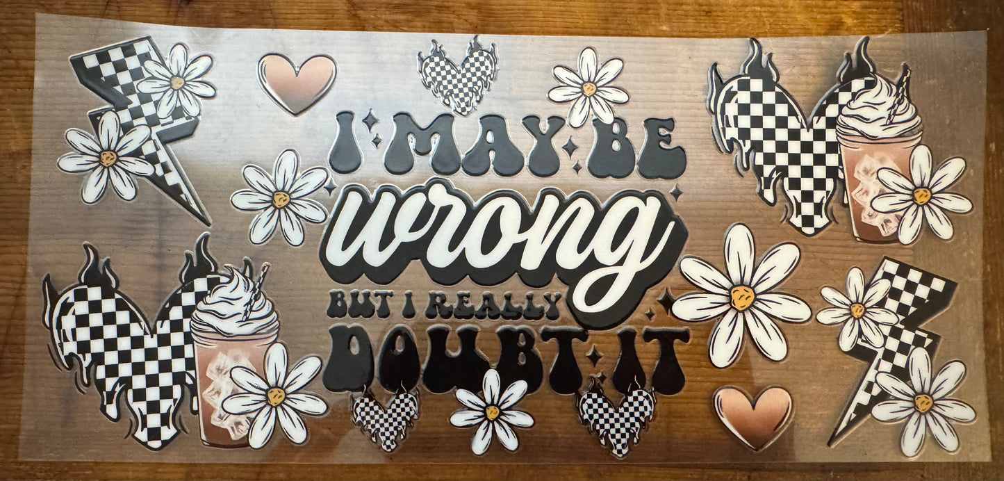 May Be Wrong